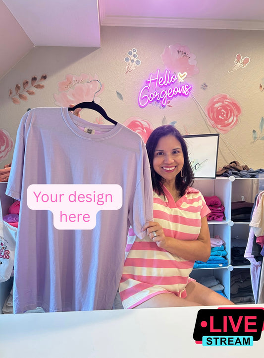 Design your own Tee, LIVE! Comfort Colors